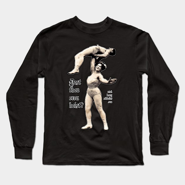 Dost Thou Even Hoist? (Strongwoman) Long Sleeve T-Shirt by Utah Heavy Athletics